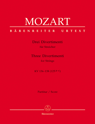 Three Divertimenti for Strings and Winds KV 136-138 (125a-c)