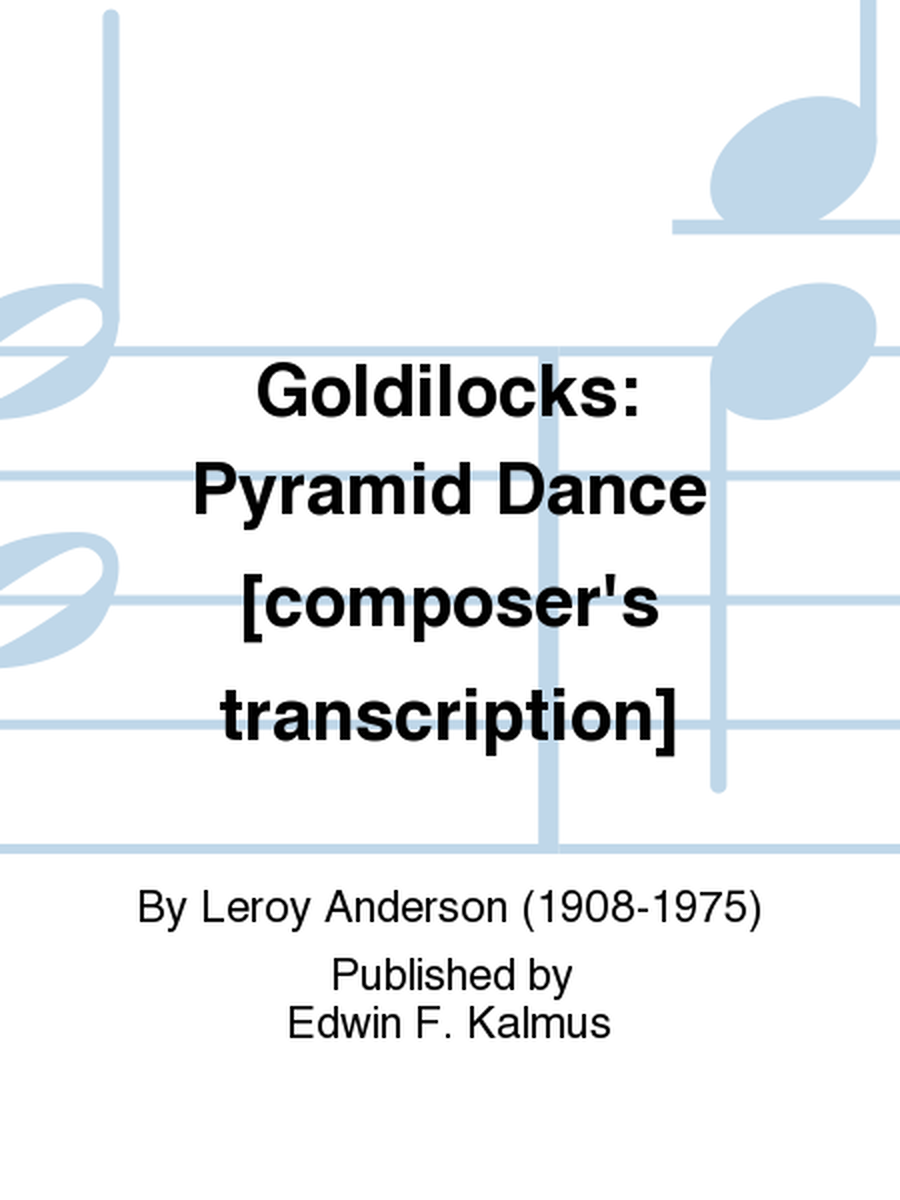 Goldilocks: Pyramid Dance [composer's transcription]