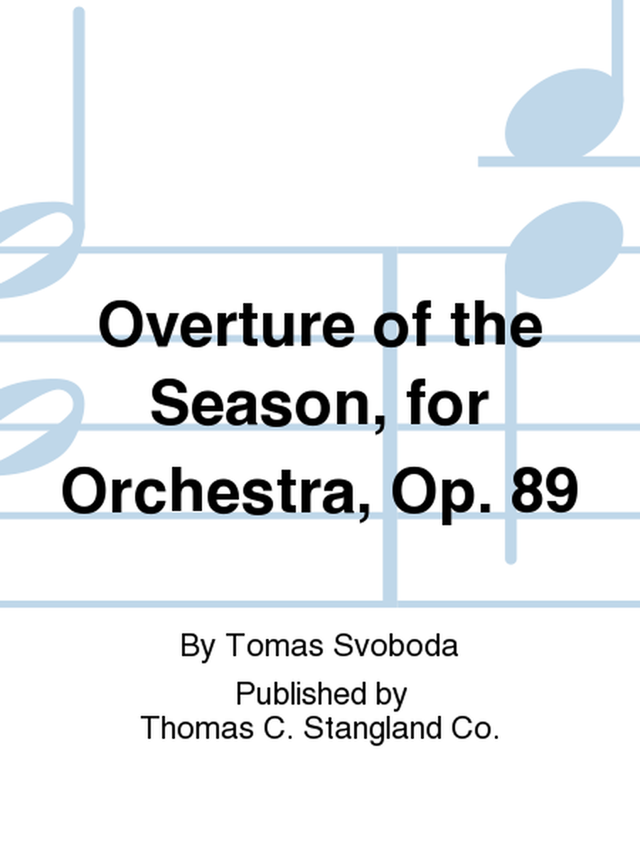 Overture of the Season, for Orchestra, Op. 89