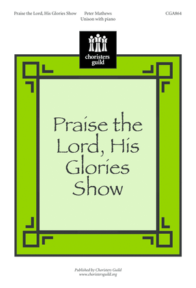 Praise the Lord, His Glories Show