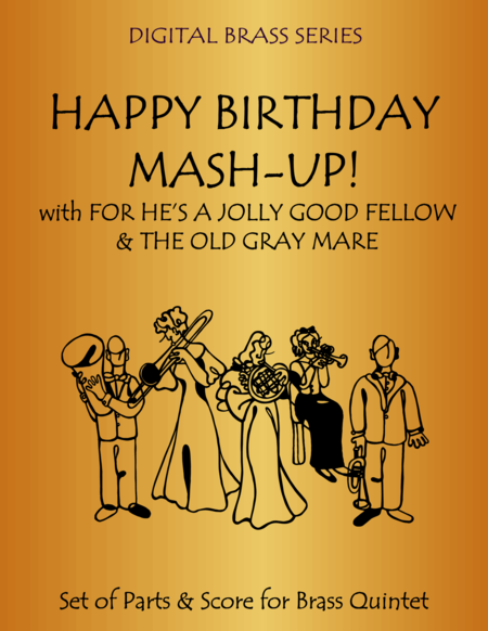 Happy Birthday Mash-Up! for Brass Quintet: Medley includes For He's a Jolly Good Fellow and The Old