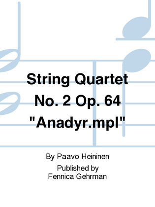 String Quartet No. 2 Op. 64 "Anadyr.mpl"