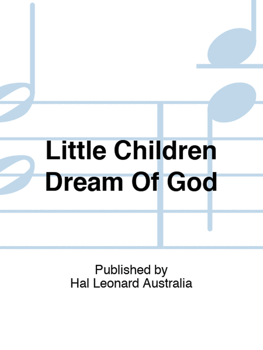 Little Children Dream Of God