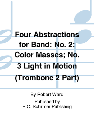 Four Abstractions for Band: 2. Color Masses; 3. Light in Motion (Trombone 2 Part)