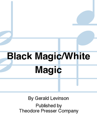 Black Magic/White Magic
