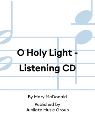 Book cover for O Holy Light - Listening CD