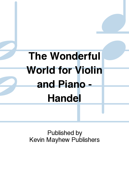 The Wonderful World for Violin and Piano - Handel