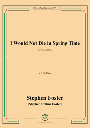Book cover for S. Foster-I Would Not Die in Spring Time,in G flat Major