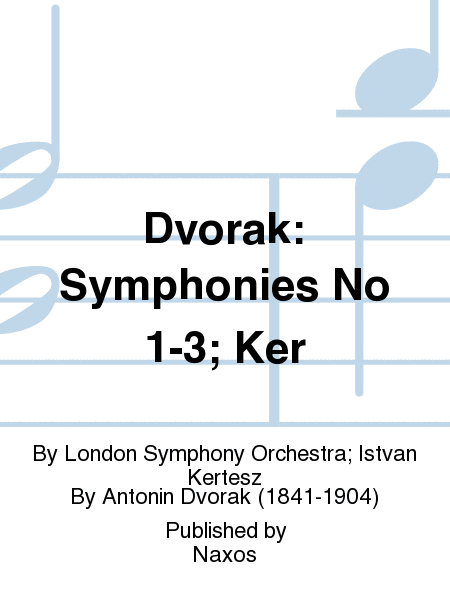 Dvorak: Symphonies No 1-3; Ker