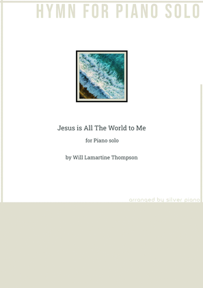 Book cover for Jesus is All The World to Me (PIANO HYMN)