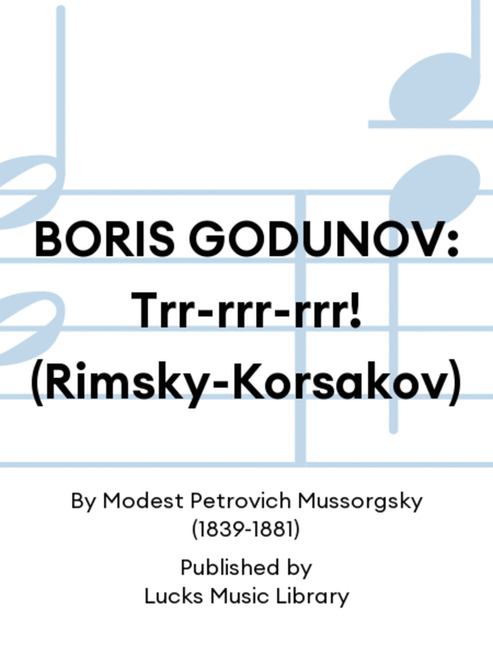BORIS GODUNOV: Trr-rrr-rrr! (Rimsky-Korsakov)