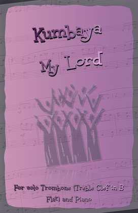 Kumbaya My Lord, Gospel Song for Trombone (Treble Clef in B Flat) and Piano