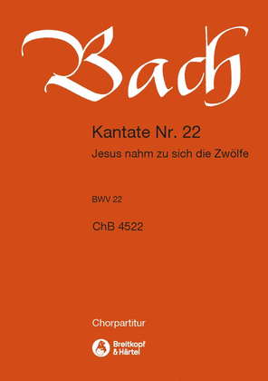 Cantata BWV 22 "Jesus nahm zu sich die Zwoelfe"