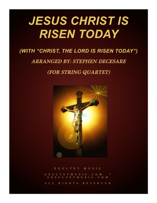 Jesus Christ Is Risen Today (with "Christ, The Lord, Is Risen Today") (for String Quartet and Piano)