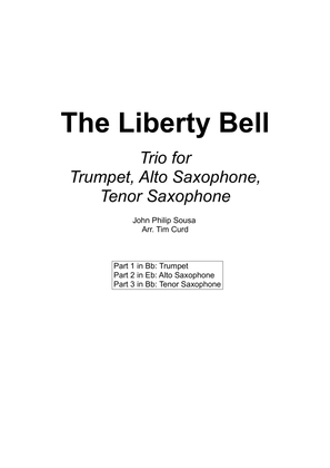 The Liberty Bell. Trio for Trumpet, Alto Saxophone, and Tenor Saxophone