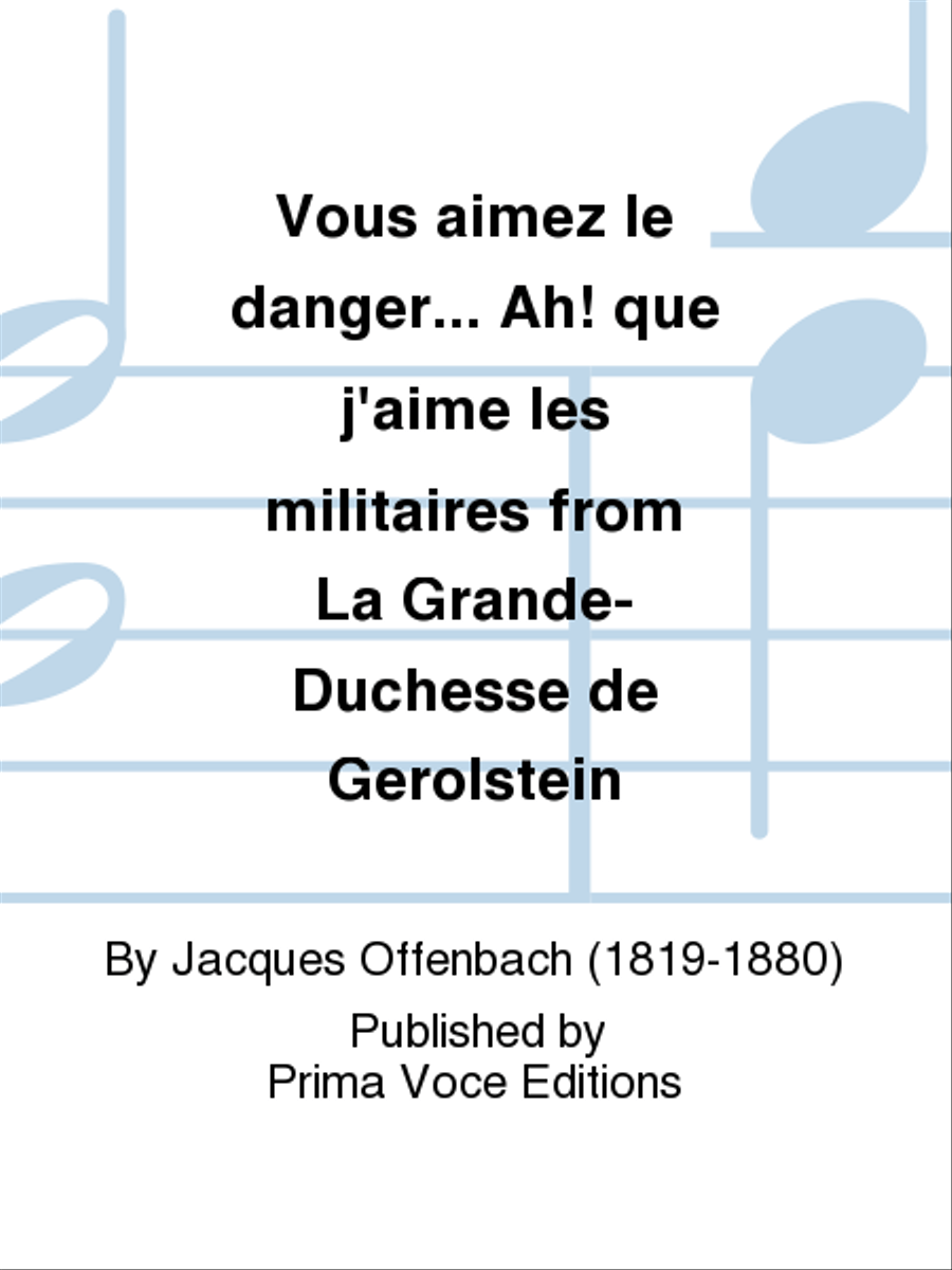 Vous aimez le danger... Ah! que j'aime les militaires from La Grande-Duchesse de Gerolstein Mezzo-Soprano Voice scores gallery preview page 1