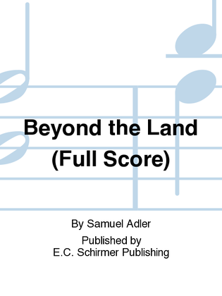 Beyond the Land (Additional Full Score)