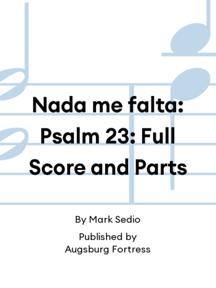 Book cover for Nada me falta: Psalm 23: Full Score and Parts