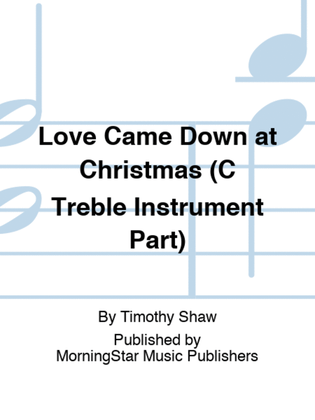 Love Came Down at Christmas (C Treble Instrument Part)