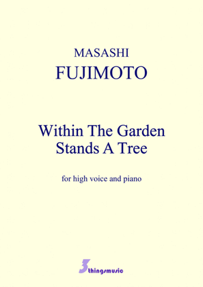 Within The Garden Stands A Tree. (a book, 2 songs & 1 cycle - 4 pieces)