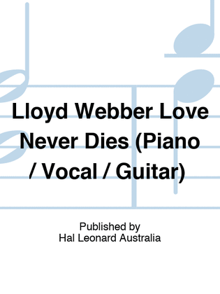 Lloyd Webber Love Never Dies (Piano / Vocal / Guitar)