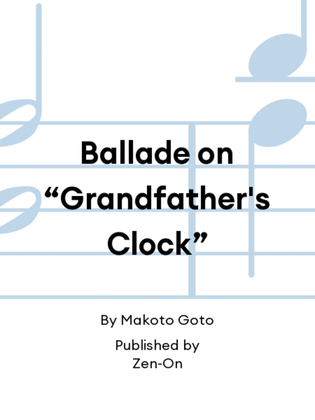 Ballade on “Grandfather's Clock”