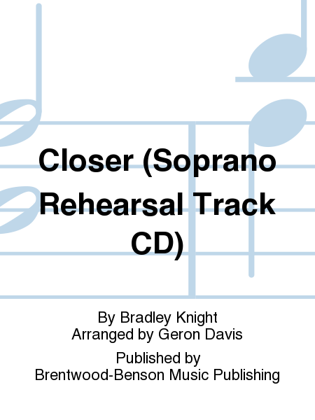 Closer (Soprano Rehearsal Track CD)