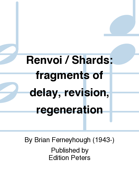 Renvoi / Shards: fragments of delay, revision, regeneration
