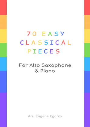 70 Easy Classical Pieces For Alto Saxophone & Piano