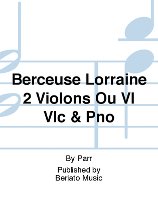 Book cover for Berceuse Lorraine 2 Violons Ou Vl Vlc & Pno
