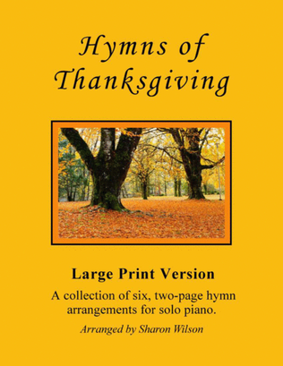 Book cover for Hymns of Thanksgiving (A Collection of LARGE PRINT, Two-page Hymns for Solo Piano)