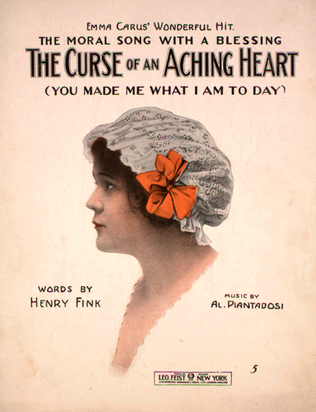 The Curse of an Aching Heart. (You Made Me What I Am Today)
