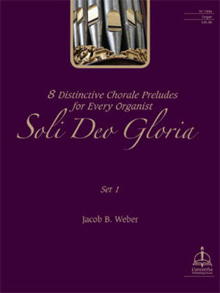 Book cover for Soli Deo Gloria: Eight Distinctive Chorale Preludes for Every Organist, Set 1