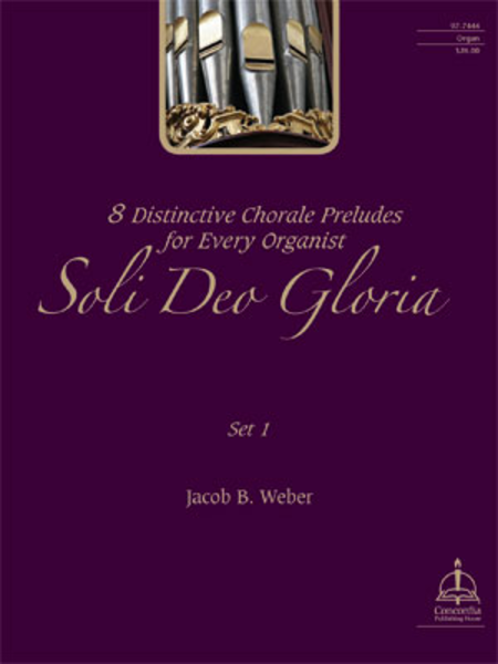 Soli Deo Gloria: Eight Distinctive Chorale Preludes for Every Organist, Set 1 image number null