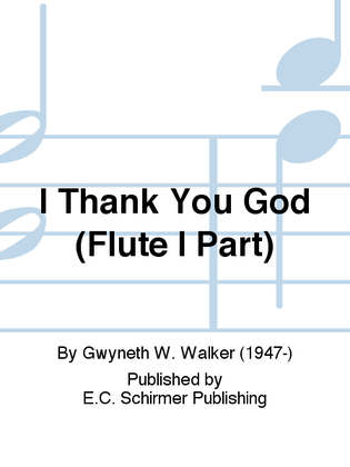 Book cover for I Thank You God (Flute I Part)