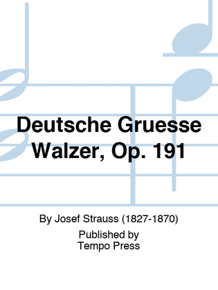 Deutsche Gruesse Walzer, Op. 191