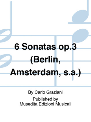6 Sonatas op.3 (Berlin, Amsterdam, s.a.)