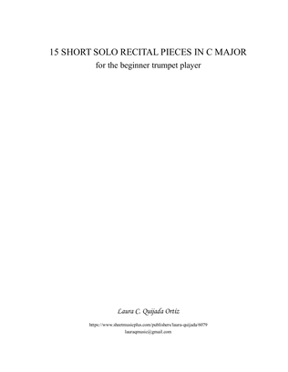 15 Short Solo Recital Pieces in C Major, for the beginner trumpet player.