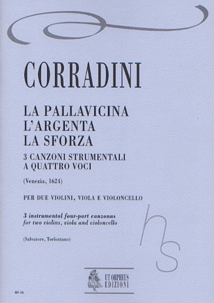 La Pallavicina, L’Argenta, La Sforza. 3 Instrumental four-part Canzonas (Venezia 1624) for 2 Violins, Viola and Violoncello