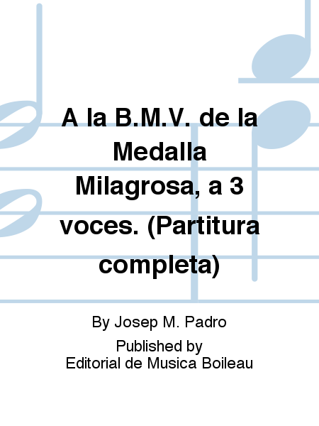 A la B.M.V. de la Medalla Milagrosa, a 3 voces. (Partitura completa)