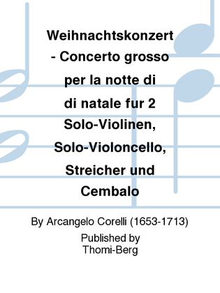 Book cover for Weihnachtskonzert - Concerto grosso per la notte di di natale fur 2 Solo-Violinen, Solo-Violoncello, Streicher und Cembalo