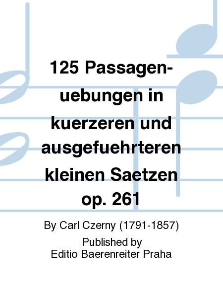 125 Passagen-Übungen in kürzeren und ausgeführteren kleinen Sätzen, op. 261