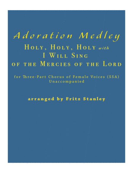 Adoration Medley (Holy, Holy, Holy with I Will Sing of the Mercies of the Lord) SSA A Cappella image number null