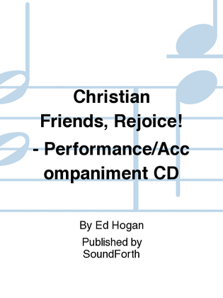 Christian Friends, Rejoice! - Performance/Accompaniment CD