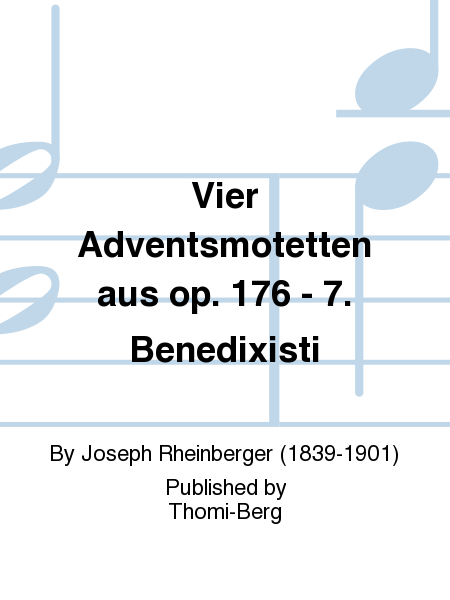 Vier Adventsmotetten aus op. 176 - 7. Benedixisti