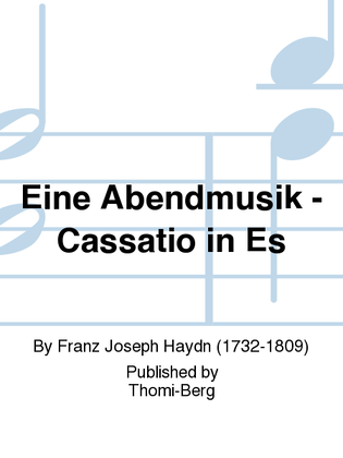 Eine Abendmusik - Cassatio in Es