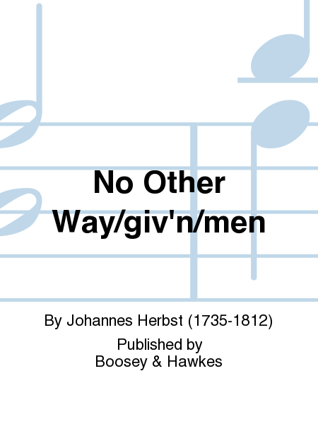 No Other Way/giv'n/men