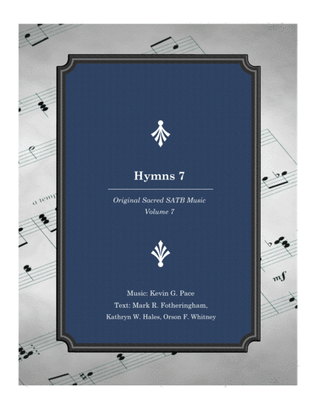 Hymns 7: Original Sacred SATB Music (Volume 7)