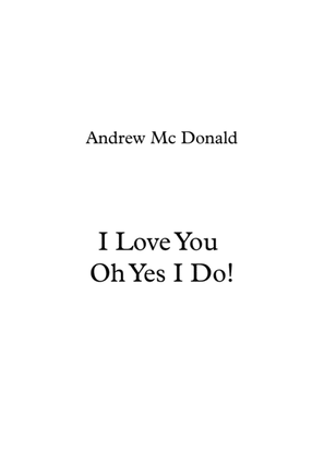 Book cover for I Love You Oh Yes I Do!