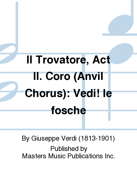 Il Trovatore, Act II. Coro (Anvil Chorus): Vedi! le fosche image number null